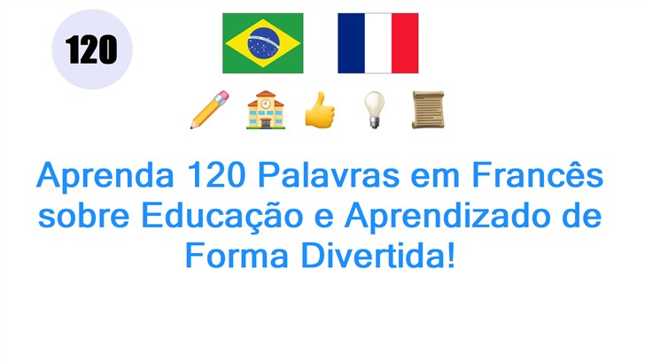 Aprenda 120 Palavras em Francês sobre Educação e Aprendizado de Forma Divertida!